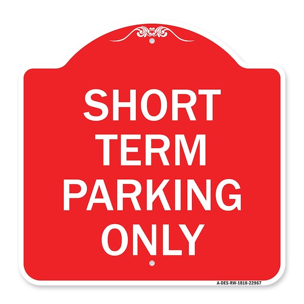 Signmission Designer Series Sign-Short Term Parking Only, Red & White Aluminum Sign, 18" x 18", RW-1818-22967 A-DES-RW-1818-22967 - main